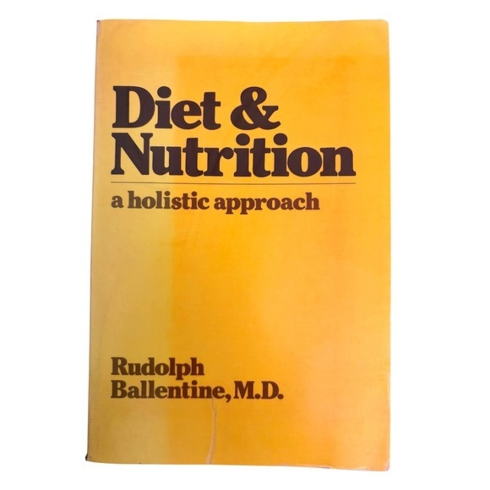 Vintage Diet & Nutrition A Holistic Approach Rudolph Ballentine MD Book